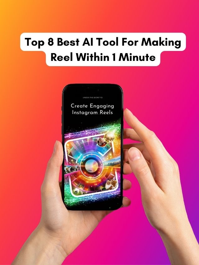 Top 8 Best AI Tools for making Reels within 1 minute