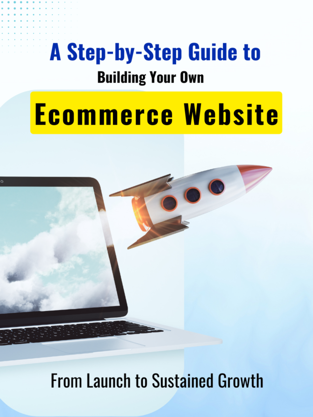 A Step-by-Step Guide to Building Your Own Ecommerce Website